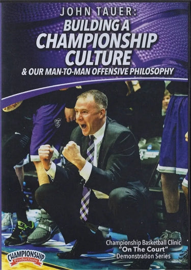 Building A Championship Culture & Our Man To Man Offensive Philosophy by John Tauer Instructional Basketball Coaching Video